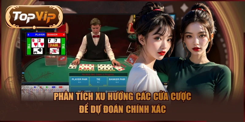 Phân tích xu hướng các cửa cược để dự đoán chính xác