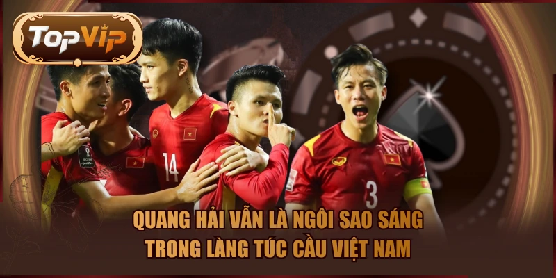 Quang Hải vẫn là ngôi sao sáng trong làng túc cầu Việt Nam