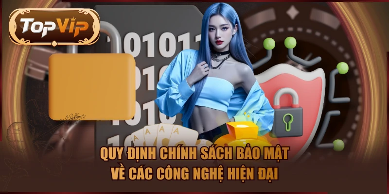 Quy định chính sách bảo mật về các công nghệ hiện đại