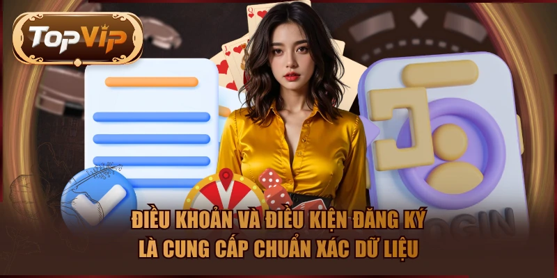 Điều khoản và điều kiện đăng ký là cung cấp chuẩn xác dữ liệu