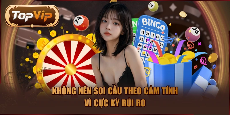 Không nên soi cầu theo cảm tính vì cực kỳ rủi ro