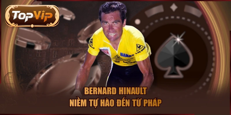 Bernard Hinault niềm tự hào đến từ pháp