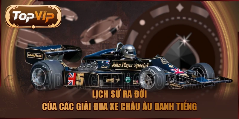 Lịch sử ra đời của các giải đua xe châu Âu danh tiếng