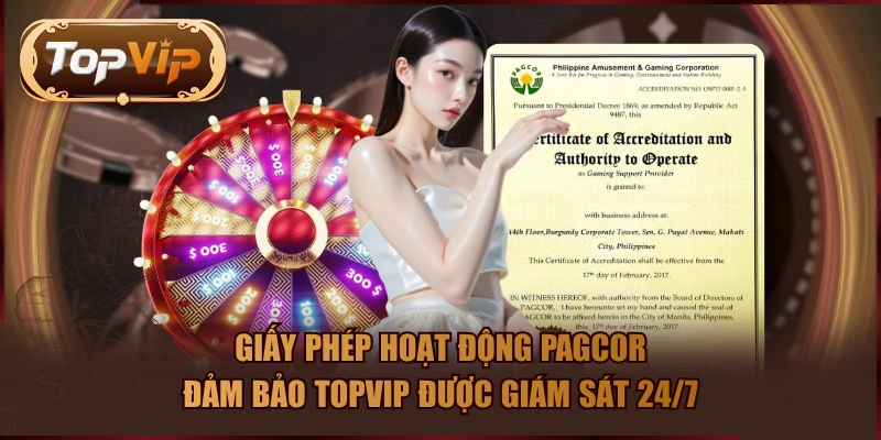 Giấy phép hoạt động PAGCOR đảm bảo TOPVIP được giám sát 24/7