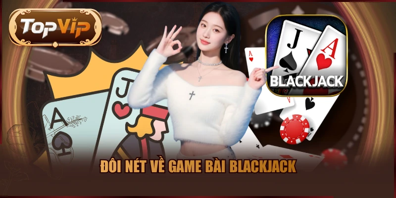 Đôi nét về game bài Blackjack