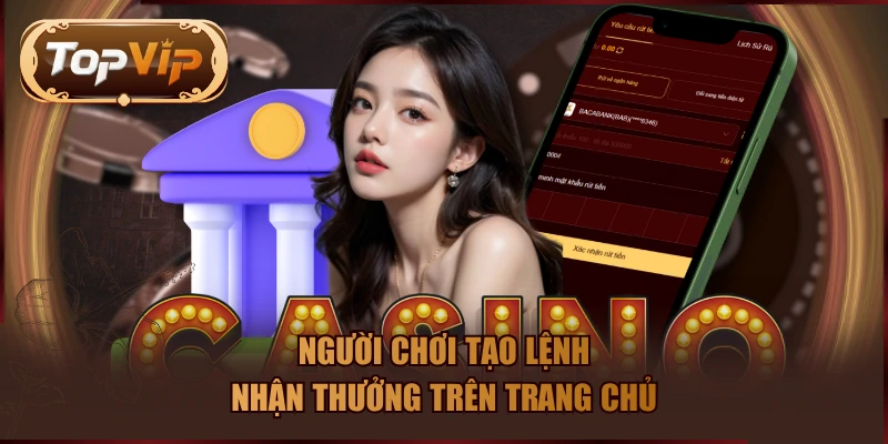 Người chơi tạo lệnh nhận thưởng trên trang chủ