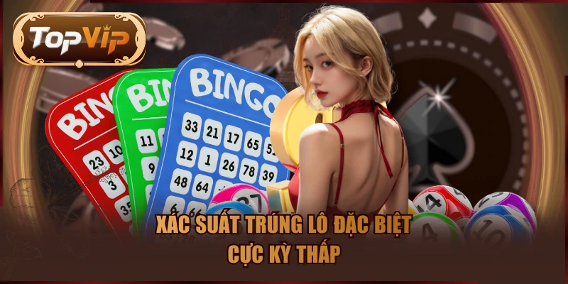 Xác suất trúng lô đặc biệt cực kỳ thấp